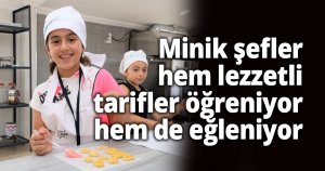 Minik şefler hem lezzetli tarifler öğreniyor hem de eğleniyor