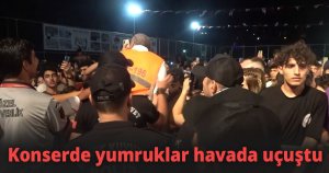 Konserde yumruklar havada uçuştu