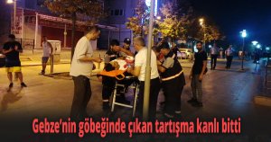 Gebze’nin göbeğinde çıkan tartışma kanlı bitti