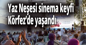 Yaz Neşesi sinema keyfi Körfez’de yaşandı