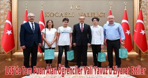 LGS’de Tam Puan Alan Öğrenciler Vali Yavuz’u Ziyaret Ettiler