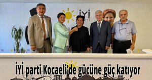 İYİ parti Kocaeli'de gücüne güç katıyor