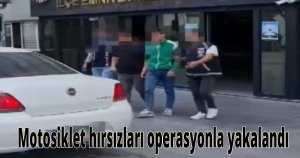Motosiklet hırsızları operasyonla yakalandı
