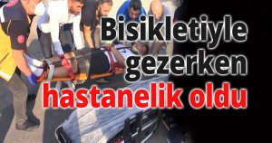 Bisikletiyle gezerken hastanelik oldu