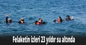 Felaketin izleri 23 yıldır su altında