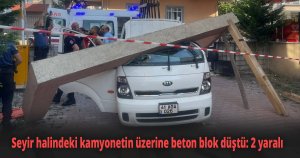 Seyir halindeki kamyonetin üzerine beton blok düştü