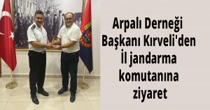 Arpalı Derneği Başkanı Kırveli'den iL jandarma komutanına ziyaret