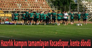 Hazırlık kampını tamamlayan Kocaelispor, kente döndü