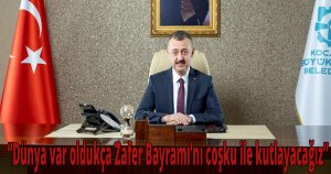Başkan Büyükakın'Dünya var oldukça Zafer Bayramı’nı coşku ile kutlayacağız'