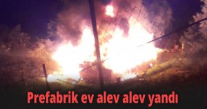 Kocaeli'de prefabrik ev alev alev yandı