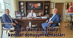 Aygün'den Ankara'da kentsel dönüşüm temasları