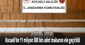 Kocaeli’de 11 milyon 580 bin adet makaron ele geçirildi