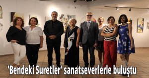'Bendeki Suretler' sanatseverlerle buluştu