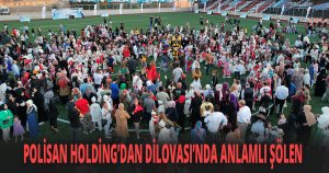 POLİSAN HOLDİNG’DAN DİLOVASI’NDA ANLAMLI ŞÖLEN