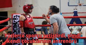  Yüzlerce sporcu yetiştirdi, şimdi kendi çocuklarının antrenörü