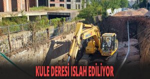 KULE DERESİ ISLAH EDİLİYOR