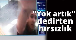 'Yok artık' dedirten hırsızlık