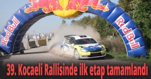 39. Kocaeli Rallisinde ilk etap tamamlandı
