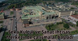 Seka Kültür ve Sanat İhtisas Merkezinde çalışmalar başladı