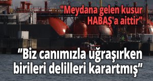''Meydana gelen kusur HABAŞ'a aittir''