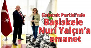 Gelecek Partisi’nde Başiskele Nuri Yalçın’a emanet