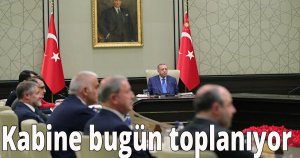 Kabine bugün toplanıyor
