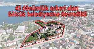 45 dönümlük askeri alan Gölcük belediyesine devredildi