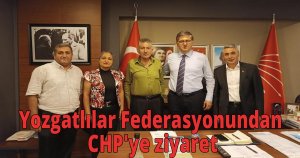 Yozgatlılar federasyonundan CHP'ye ziyaret
