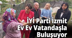 İYİ Parti İzmit Ev Ev Vatandaşla Buluşuyor