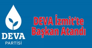  DEVA İzmit’te Başkan Atandı