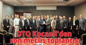 DTO Kocaeli'den son meclis toplantısı
