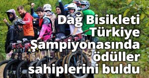 Dağ Bisikleti Türkiye Şampiyonasında ödüller sahiplerini buldu