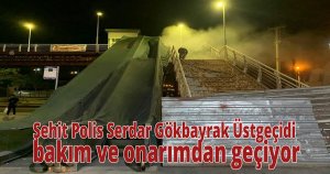 Şehit Polis Serdar Gökbayrak Üstgeçidi bakım ve onarımdan geçiyor