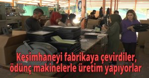 Kesimhaneyi fabrikaya çevirdiler, ödünç makinelerle üretim yapıyorlar 