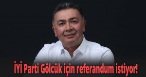 İYİ Parti Gölcük için referandum istiyor!