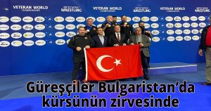 Güreşçiler Bulgaristan’da kürsünün zirvesinde