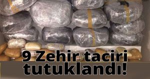 9 zehir taciri tutuklandı!