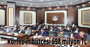 Körfez'in bütçesi 698 milyon TL