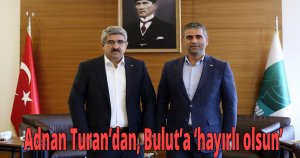Adnan Turan’dan  KOTO Başkanı Bulut’a ‘hayırlı olsun’