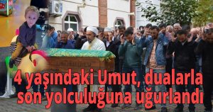 4 yaşındaki Umut, dualarla son yolculuğuna uğurlandı