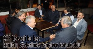 CHP Kocaeli bu kez İzmit’in köylerinde hanelere konuk oldu