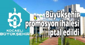 Büyükşehir promosyon ihalesi iptal edildi