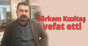 Görkem Kızıltaş vefat etti
