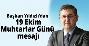 Başkan Yıldızlı’dan 19 Ekim Muhtarlar Günü mesajı