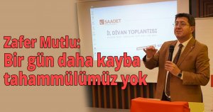 Zafer Mutlu, Bir gün daha kayba tahammülümüz yok