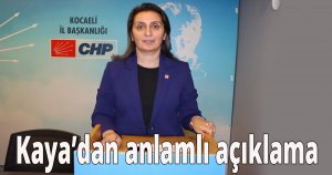 CHP İl Kadın Kolları Başkanı Kaya’dan anlamlı açıklama