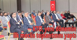 KTO, yeni dönemin ilk meclis toplantısını yaptı