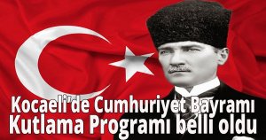 Kocaeli 'de  Cumhuriyet Bayramı Kutlama Programı belli oldu