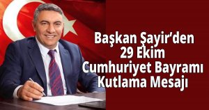  Başkan Şayir’den 29 Ekim Cumhuriyet Bayramı Kutlama Mesajı 