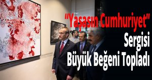 ''Yaşasın Cumhuriyet'' Sergisi Büyük Beğeni Topladı